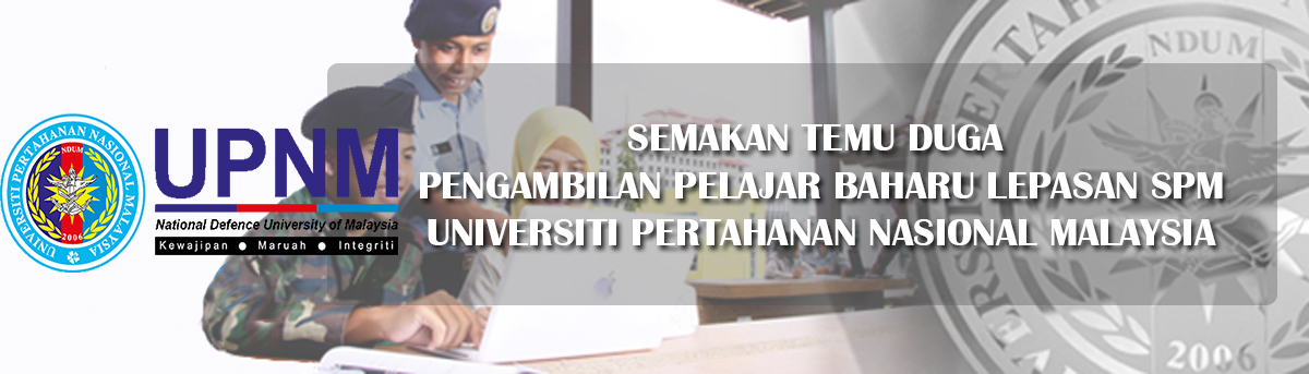 Semakan Temu Duga Pengambilan Pelajar Baharu Lepasan Spm Universiti Pertahanan Nasional Malaysia Sesi 2021 2022